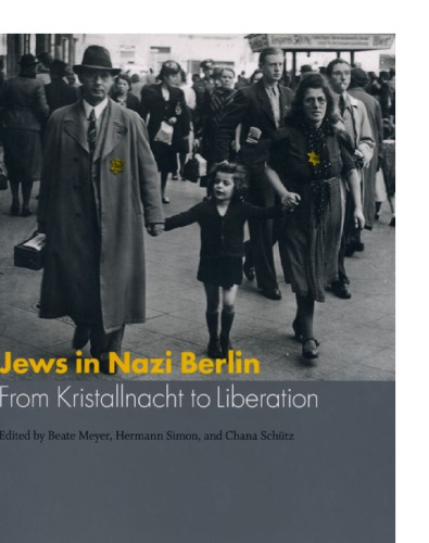 Jews in Nazi Berlin: From Kristallnacht to Liberation