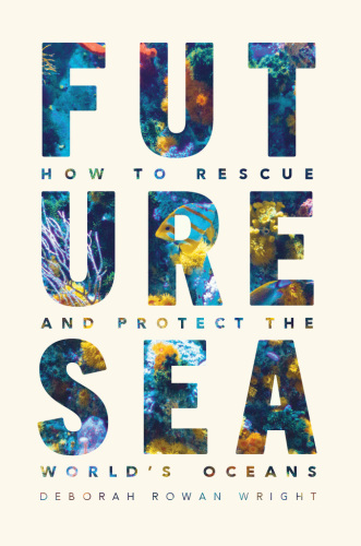 Future Sea : How to Rescue and Protect the World’s Oceans