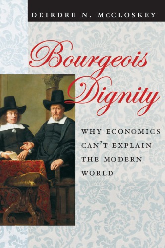 Bourgeois dignity: why economics can't explain the modern world