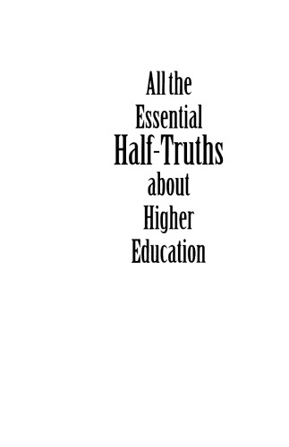 All the Essential Half-Truths about Higher Education