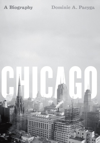 Chicago: a biography