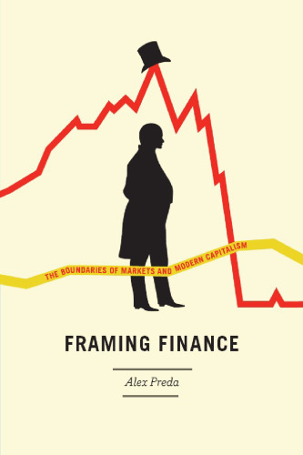 Framing Finance: The Boundaries of Markets and Modern Capitalism