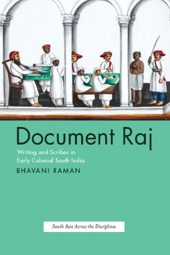 Document Raj: Writing and Scribes in Early Colonial South India