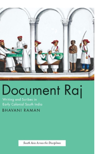 Document Raj: Writing and Scribes in Early Colonial South India