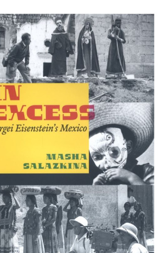 In Excess: Sergei Eisenstein's Mexico