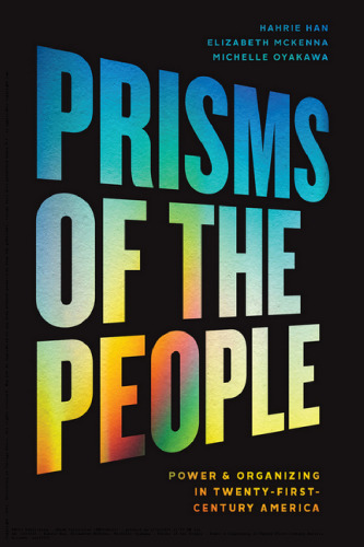 Prisms of the People Power & Organizing in Twenty-First-Century America