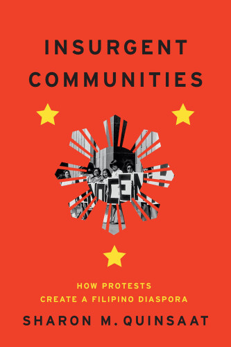 Insurgent Communities : How Protests Create a Filipino Diaspora
