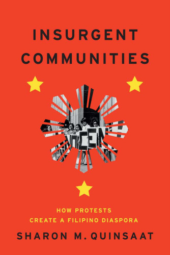 Insurgent Communities : How Protests Create a Filipino Diaspora