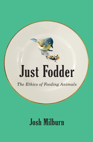 Just Fodder: The Ethics of Feeding Animals