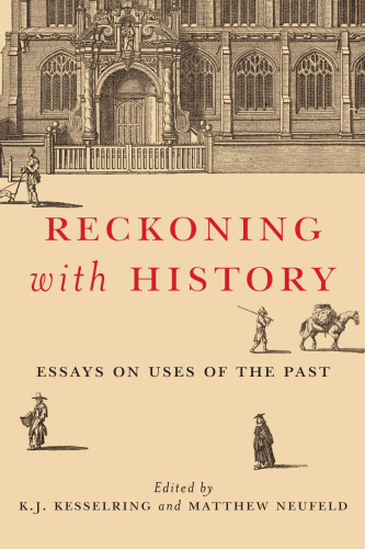 Reckoning with History : Essays on Uses of the Past