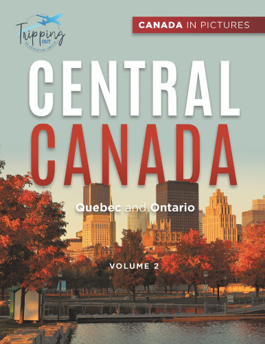 Canada In Pictures: Central Canada - Volume 2 - Quebec and Ontario