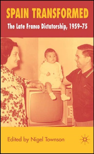 Spain transformed: the late Franco dictatorship, 1959-75