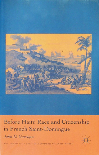 Before Haiti: Race and Citizenship in French Saint-Domingue