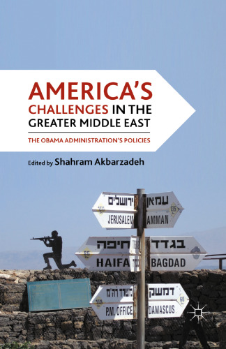 America’s Challenges in the Greater Middle East: The Obama Administration’s Policies