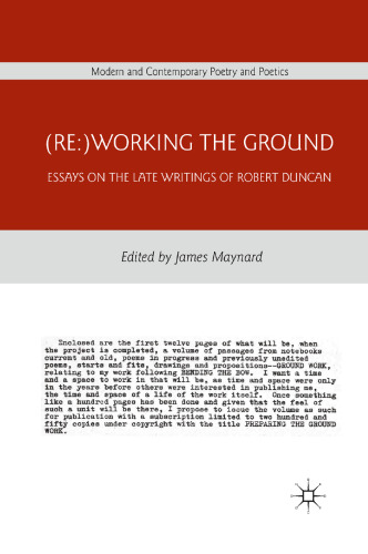 (Re:)Working the Ground: Essays on the Late Writings of Robert Duncan