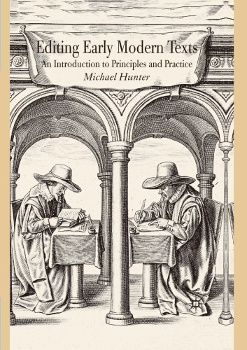 Editing Early Modern Texts: An Introduction to Principles and Practice