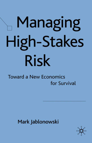 Managing High-Stakes Risk: Toward a New Economics for Survival