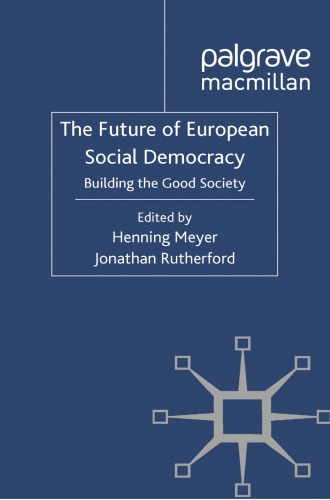 The Future of European Social Democracy: Building the Good Society