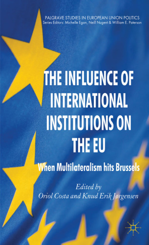 The influence of international institutions on the EU : when multilateralism hits Brussels