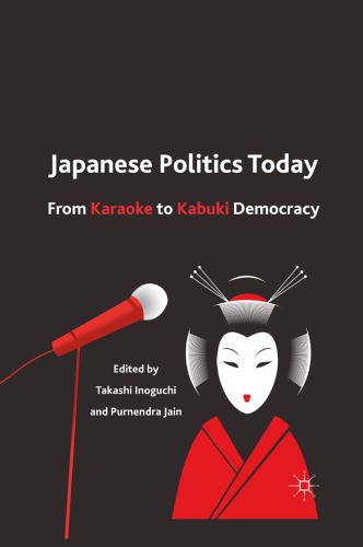 Japanese Politics Today: From Karaoke to Kabuki Democracy