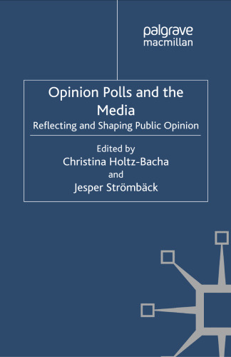 Opinion Polls and the Media: Reflecting and Shaping Public Opinion