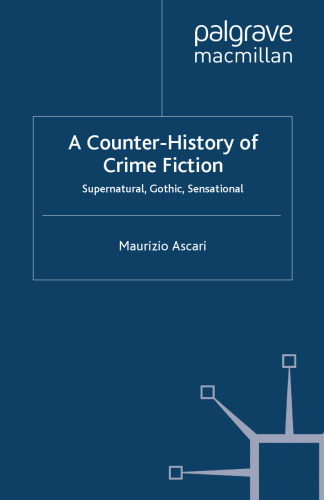 A Counter-History of Crime Fiction: Supernatural, Gothic, Sensational