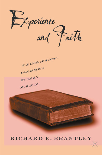 Experience and Faith: The Late-Romantic Imagination of Emily Dickinson