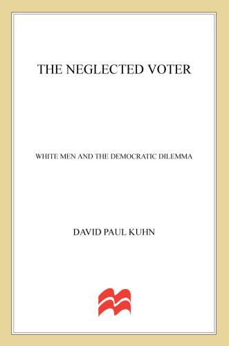 The Neglected Voter: White Men and the Democratic Dilemma