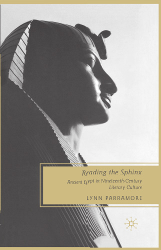 Reading the Sphinx: Ancient Egypt in Nineteenth-Century Literary Culture