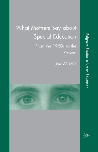 What Mothers Say about Special Education: From the 1960s to the Present
