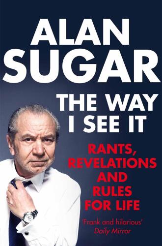 The Way I See it: Rants, Revelations and Rules for Life