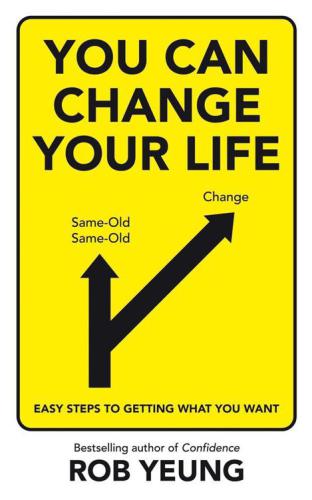 You can change your life: easy steps to getting what you want