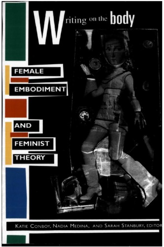 Writing on the Body: Female Embodiment and Feminist Theory