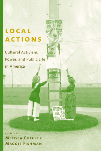 Local Actions: Cultural Activism, Power, and Public Life in America