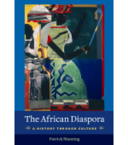 The African Diaspora: A History Through Culture