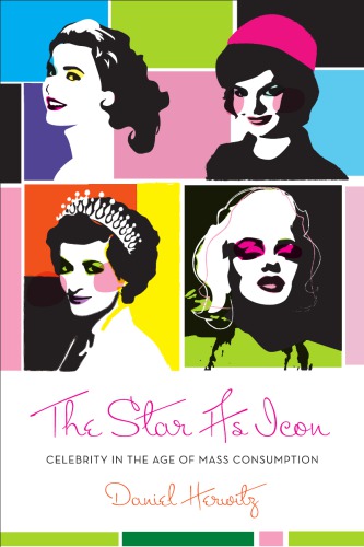 Star as Icon: Celebrity in the Age of Mass Consumption