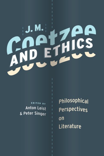 J.M. Coetzee and ethics: philosophical perspectives on literature
