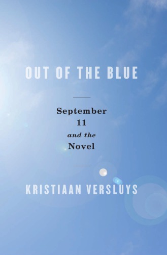 Out of the Blue: September 11 and the Novel