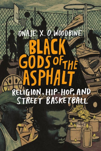 Black Gods of the Asphalt: Religion, Hip-Hop, and Street Basketball