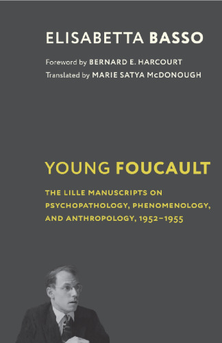 Young Foucault: The Lille Manuscripts on Psychopathology, Phenomenology, and Anthropology, 1952–1955