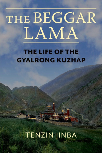 The Beggar Lama: The Life of the Gyalrong Kuzhap