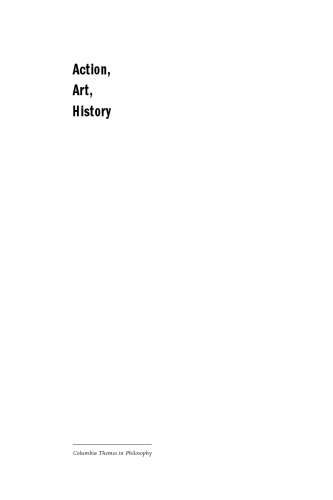 Action, art, history : engagements with Arthur C. Danto
