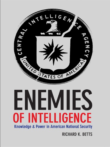 Enemies of intelligence knowledge and power in American national security