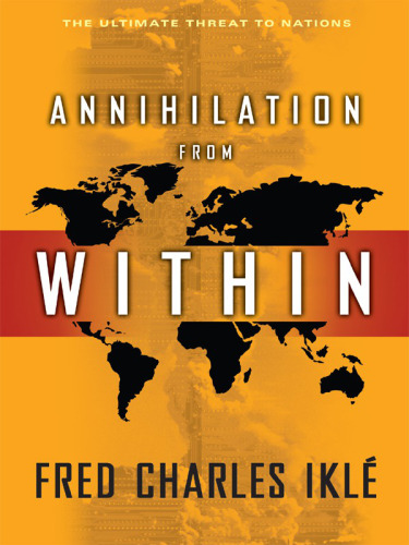 Annihilation from Within: The Ultimate Threat to Nations