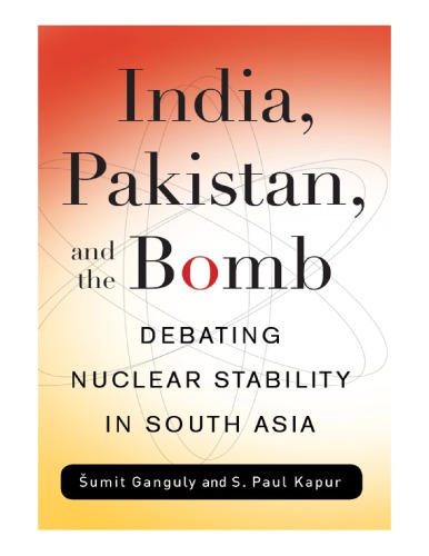 India, Pakistan, and the Bomb: Debating Nuclear Stability in South Asia