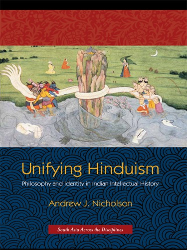 Unifying Hinduism: Philosophy and Identity in Indian Intellectual History