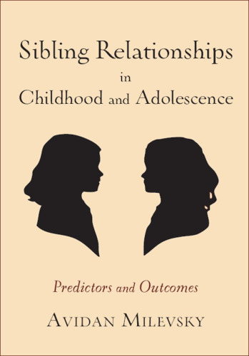 Sibling Relationships in Childhood and Adolescence