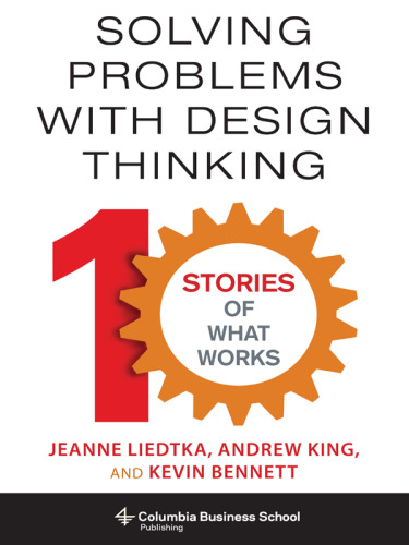 Solving problems with design thinking: 10 stories of what works