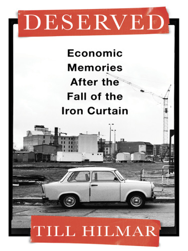 Deserved - Economic Memories After the Fall of the Iron Curtain