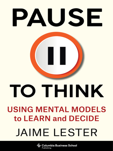 Pause to Think : Using Mental Models to Learn and Decide